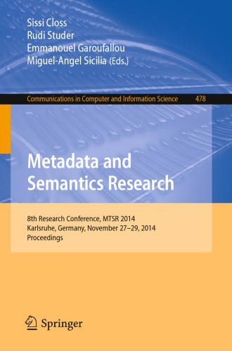 Metadata and Semantics Research: 8th Research Conference, MTSR 2014, Karlsruhe, Germany, November 27-29, 2014. Proceedings