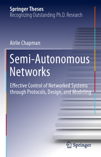 Semi-Autonomous Networks: Effective Control of Networked Systems through Protocols, Design, and Modeling