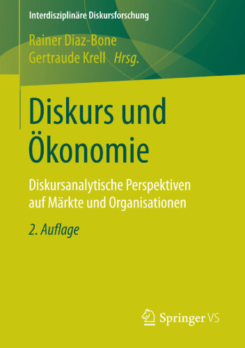 Diskurs und Ökonomie: Diskursanalytische Perspektiven auf Märkte und Organisationen