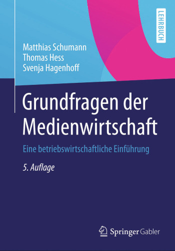 Grundfragen der Medienwirtschaft: Eine betriebswirtschaftliche Einführung