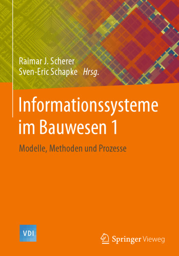 Informationssysteme im Bauwesen 1: Modelle, Methoden und Prozesse