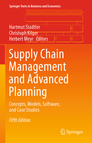 Supply Chain Management and Advanced Planning: Concepts, Models, Software, and Case Studies