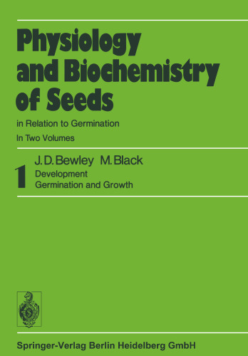 Physiology and Biochemistry of Seeds in Relation to Germination: 1 Development, Germination, and Growth