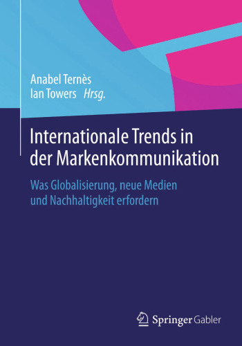 Internationale Trends in der Markenkommunikation: Was Globalisierung, neue Medien und Nachhaltigkeit erfordern