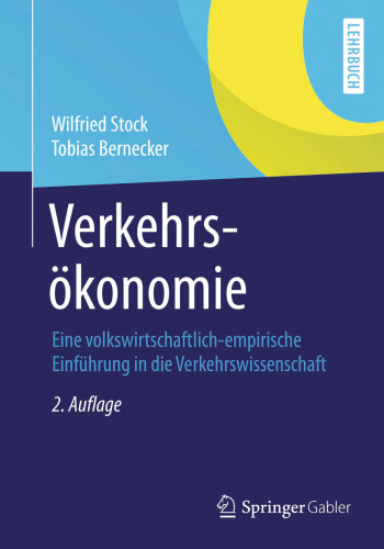 Verkehrsökonomie: Eine volkswirtschaftlich-empirische Einführung in die Verkehrswissenschaft