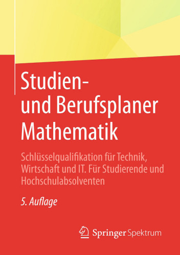Studien- und Berufsplaner Mathematik: Schlüsselqualifikation für Technik, Wirtschaft und IT. Für Studierende und Hochschulabsolventen