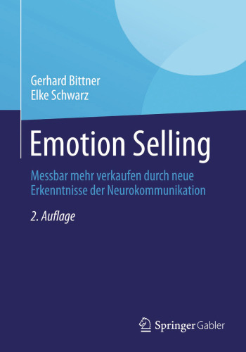 Emotion Selling: Messbar mehr verkaufen durch neue Erkenntnisse der Neurokommunikation