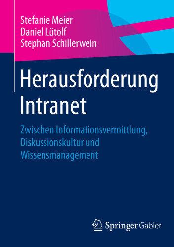 Herausforderung Intranet: Zwischen Informationsvermittlung, Diskussionskultur und Wissensmanagement