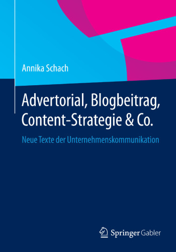 Advertorial, Blogbeitrag, Content-Strategie & Co.: Neue Texte der Unternehmenskommunikation