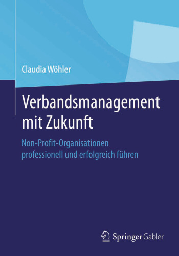 Verbandsmanagement mit Zukunft: Non-Profit-Organisationen professionell und erfolgreich führen