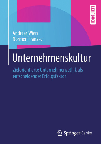 Unternehmenskultur: Zielorientierte Unternehmensethik als entscheidender Erfolgsfaktor