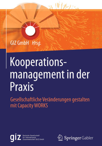 Kooperationsmanagement in der Praxis: Gesellschaftliche Veränderungen gestalten mit Capacity WORKS