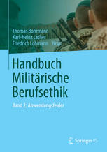 Handbuch Militärische Berufsethik: Band 2: Anwendungsfelder
