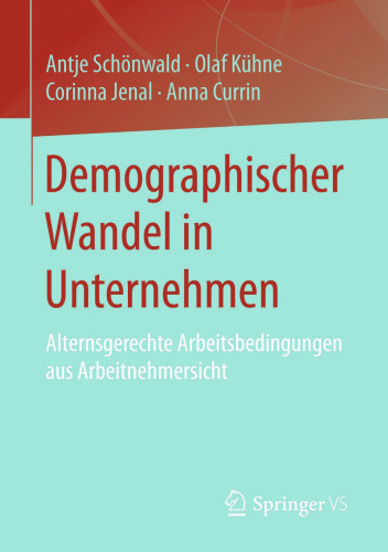 Demographischer Wandel in Unternehmen: Alternsgerechte Arbeitsbedingungen aus Arbeitnehmersicht