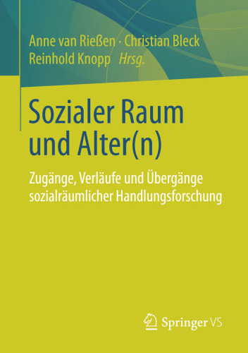 Sozialer Raum und Alter(n): Zugänge, Verläufe und Übergänge sozialräumlicher Handlungsforschung