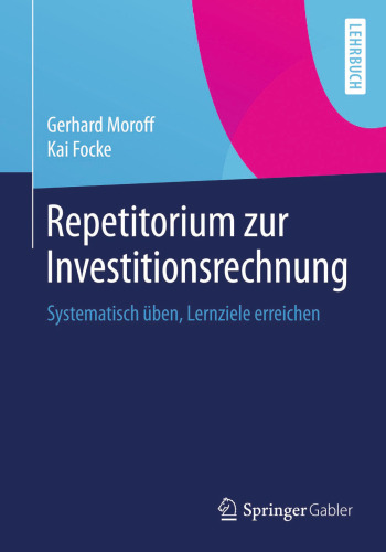 Repetitorium zur Investitionsrechnung: Systematisch üben, Lernziele erreichen