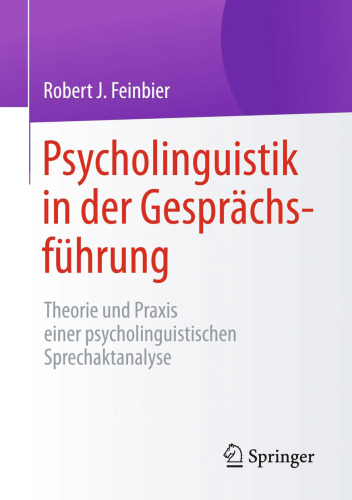 Psycholinguistik in der Gesprächsführung: Theorie und Praxis einer psycholinguistischen Sprechaktanalyse