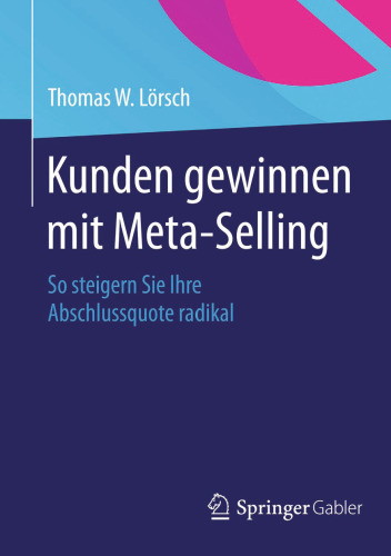 Kunden gewinnen mit Meta-Selling: So steigern Sie Ihre Abschlussquote radikal