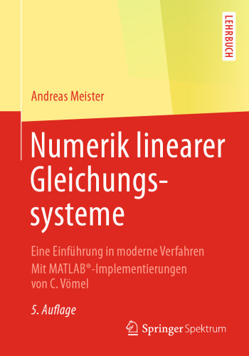 Numerik linearer Gleichungssysteme: Eine Einführung in moderne Verfahren. Mit MATLAB®-Implementierungen von C. Vömel