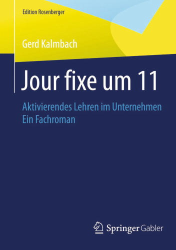 Jour fixe um 11: Aktivierendes Lehren im Unternehmen Ein Fachroman