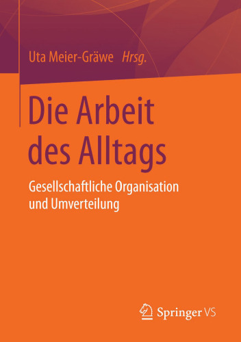 Die Arbeit des Alltags: Gesellschaftliche Organisation und Umverteilung