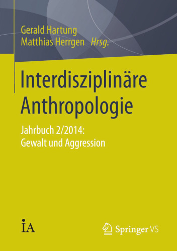 Interdisziplinäre Anthropologie: Jahrbuch 2/2014: Gewalt und Aggression