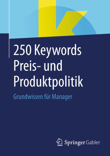 250 Keywords Preis- und Produktpolitik: Grundwissen für Manager