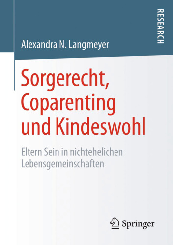 Sorgerecht, Coparenting und Kindeswohl: Eltern Sein in nichtehelichen Lebensgemeinschaften