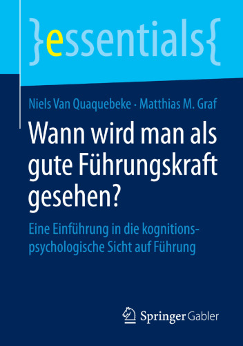 Wann wird man als gute Führungskraft gesehen?: Eine Einführung in die kognitionspsychologische Sicht auf Führung