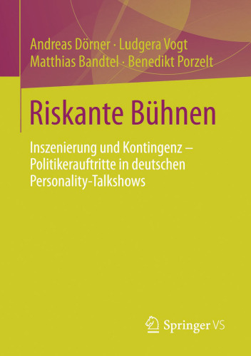 Riskante Bühnen: Inszenierung und Kontingenz – Politikerauftritte in deutschen Personality-Talkshows