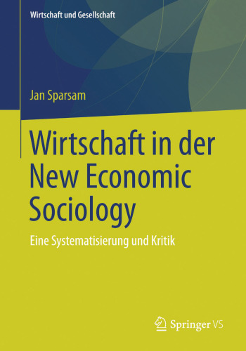 Wirtschaft in der New Economic Sociology: Eine Systematisierung und Kritik