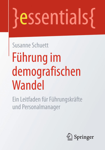 Führung im demografischen Wandel: Ein Leitfaden für Führungskräfte und Personalmanager