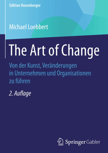 The Art of Change: Von der Kunst, Veränderungen in Unternehmen und Organisationen zu führen
