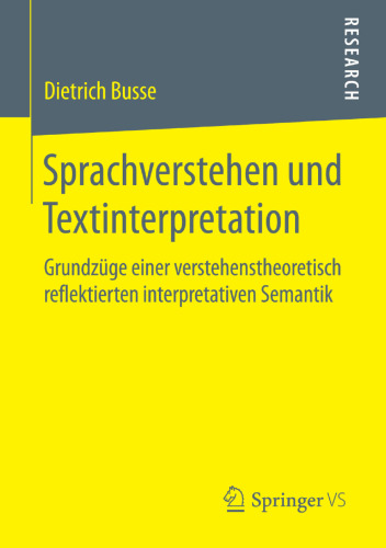 Sprachverstehen und Textinterpretation: Grundzüge einer verstehenstheoretisch reflektierten interpretativen Semantik