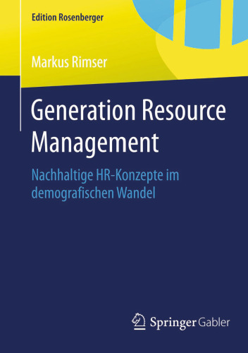 Generation Resource Management: Nachhaltige HR-Konzepte im demografischen Wandel