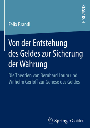 Von der Entstehung des Geldes zur Sicherung der Währung: Die Theorien von Bernhard Laum und Wilhelm Gerloff zur Genese des Geldes