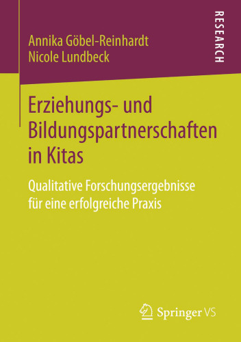 Erziehungs- und Bildungspartnerschaften in Kitas: Qualitative Forschungsergebnisse für eine erfolgreiche Praxis