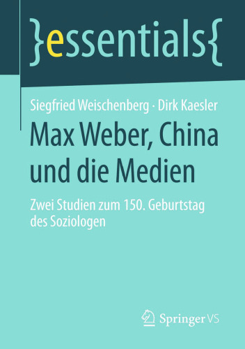 Max Weber, China und die Medien: Zwei Studien zum 150. Geburtstag des Soziologen