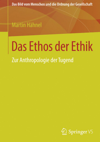 Das Ethos der Ethik: Zur Anthropologie der Tugend