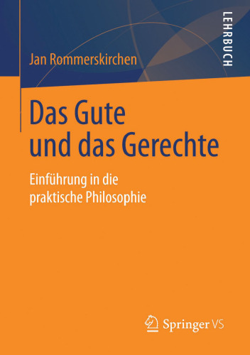 Das Gute und das Gerechte: Einführung in die praktische Philosophie