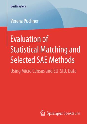 Evaluation of Statistical Matching and Selected SAE Methods: Using Micro Census and EU-SILC Data