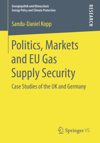 Politics, Markets and EU Gas Supply Security: Case Studies of the UK and Germany