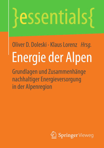 Energie der Alpen: Grundlagen und Zusammenhänge nachhaltiger Energieversorgung in der Alpenregion