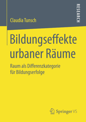 Bildungseffekte urbaner Räume: Raum als Differenzkategorie für Bildungserfolge