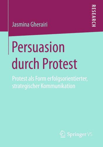 Persuasion durch Protest: Protest als Form erfolgsorientierter, strategischer Kommunikation