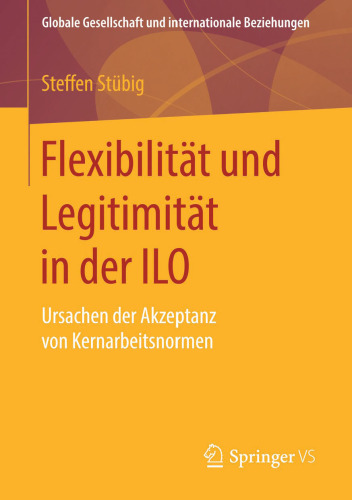 Flexibilität und Legitimität in der ILO: Ursachen der Akzeptanz von Kernarbeitsnormen