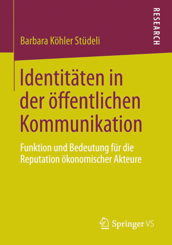 Identitäten in der öffentlichen Kommunikation: Funktion und Bedeutung für die Reputation ökonomischer Akteure