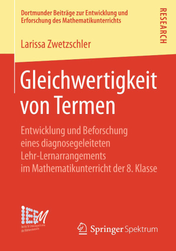 Gleichwertigkeit von Termen: Entwicklung und Beforschung eines diagnosegeleiteten Lehr-Lernarrangements im Mathematikunterricht der 8. Klasse