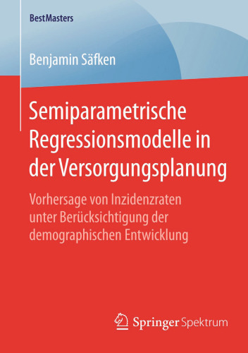 Semiparametrische Regressionsmodelle in der Versorgungsplanung: Vorhersage von Inzidenzraten unter Berücksichtigung der demographischen Entwicklung