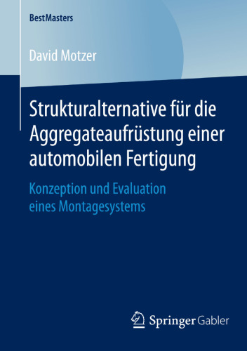 Strukturalternative für die Aggregateaufrüstung einer automobilen Fertigung: Konzeption und Evaluation eines Montagesystems